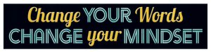 Change Your Words Change Your Mindset Quotable Expressions® Banner