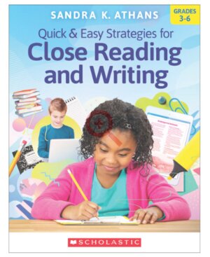 Quick and Easy Strategies for Close Reading and Writing